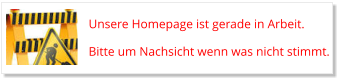 Unsere Homepage ist gerade in Arbeit.  Bitte um Nachsicht wenn was nicht stimmt.
