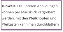 Hinweis: Die unteren Abbildungen können per Mausklick vergrößert werden, mit den Pfeilknöpfen und Pfeiltasten kann man durchblättern