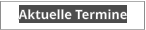 Aktuelle Termine